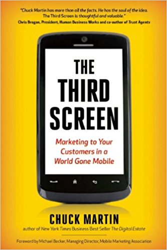 The Third Screen: Marketing To Your Customers in a World Gone Mobile