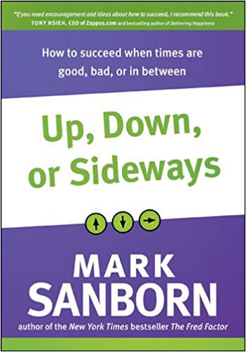 Up, Down, or Sideways: How to Succeed When Times Are Good, Bad, or In Between