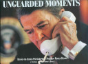 Unguarded Moments: Behind the Scenes Photographs of President Ronald Reagan