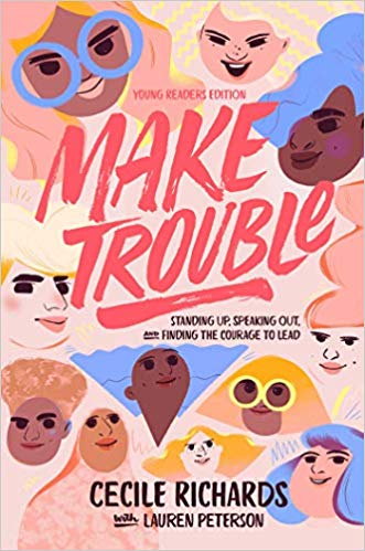 Make Trouble Young Readers Edition: Standing Up, Speaking Out, and Finding the Courage to Lead