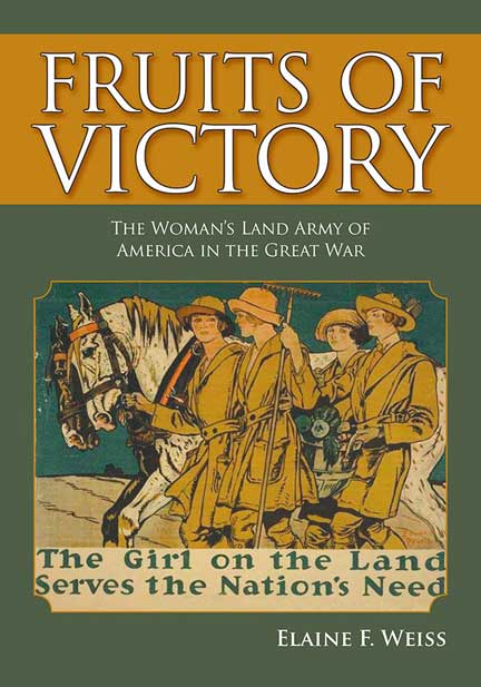 Fruits of Victory: The Woman's Land Army of America in the Great War