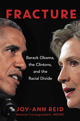 Fracture: Barack Obama, the Clintons, and the Racial Divide