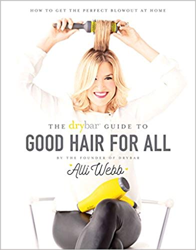 Drybar Guide to Good Hair for All: How to Get the Perfect Blowout at Home 