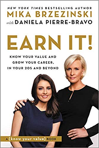 Earn It!: Know Your Value and Grow Your Career, in Your 20s and Beyond 