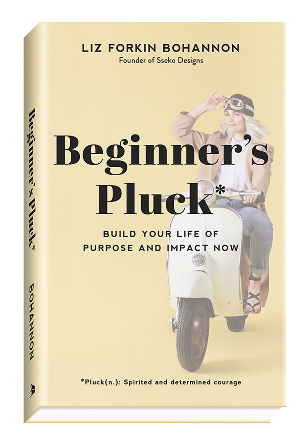 Beginner's Pluck: Build Your Life of Purpose and Impact Now