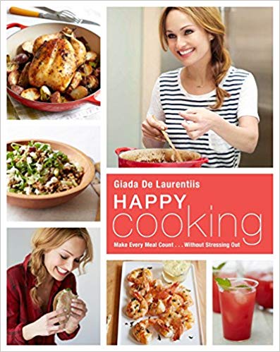 Happy Cooking: Make Every Meal Count ... Without Stressing Out: A Cookbook