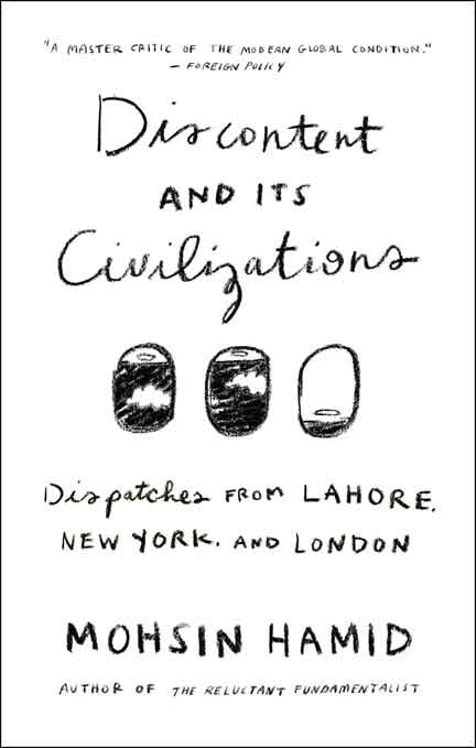 Discontent and Its Civilizations: Dispatches from Lahore, New York, and London