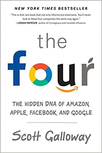 The Four: The Hidden DNA of Amazon, Apple, Facebook, and Google 