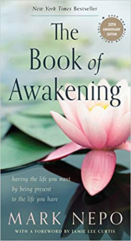 The Book of Awakening: Having the Life You Want by Being Present to the Life You Have