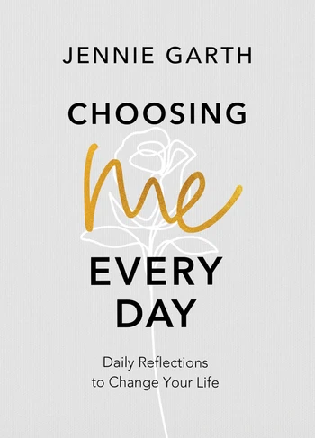 Choosing Me Every Day: Daily Reflections to Change Your Life