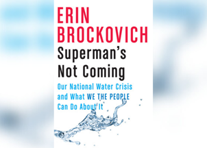 <p>In her bestseller ‘Superman’s Not Coming’ grass-roots environmental activist Erin Brockovich inspires <em>We The People</em> to take back power and demand environmental justice</p>