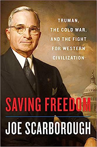 Saving Freedom: Truman, the Cold War, and the Fight for Western Civilization