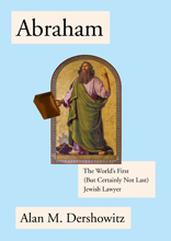 Abraham: The World's First (But Certainly Not Last) Jewish Lawyer 