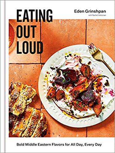 Eating Out Loud: Bold Middle Eastern Flavors for All Day, Every Day: A Cookbook