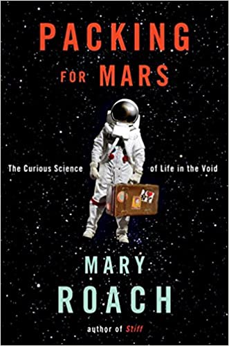 Packing for Mars: The Curious Science of Life in the Void 