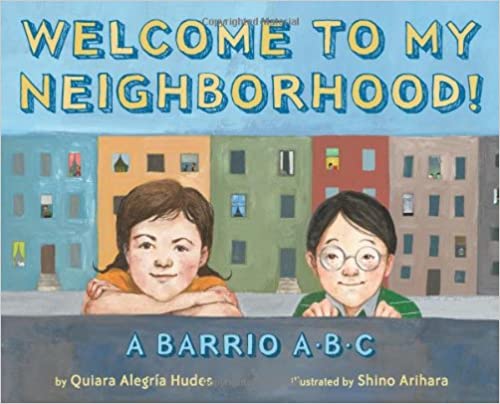 Welcome To My Neighborhood! A Barrio ABC Hardcover – August 1, 2010
