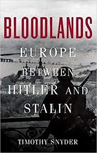 Bloodlands: Europe Between Hitler and Stalin 
