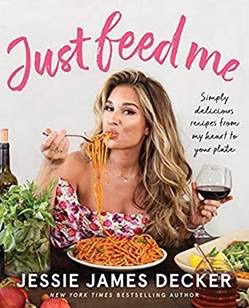 Just Feed Me: Simply Delicious Recipes from My Heart to Your Plate 
