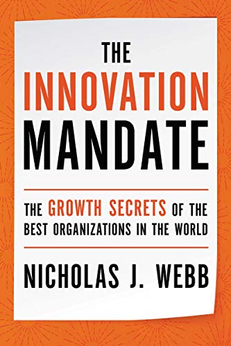 The Innovation Mandate: The Growth Secrets of the Best Organizations in the World 