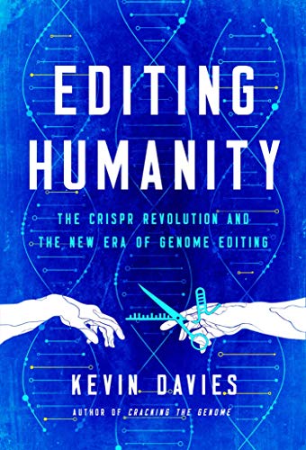 Editing Humanity: The CRISPR Revolution and the New Era of Genome Editing 