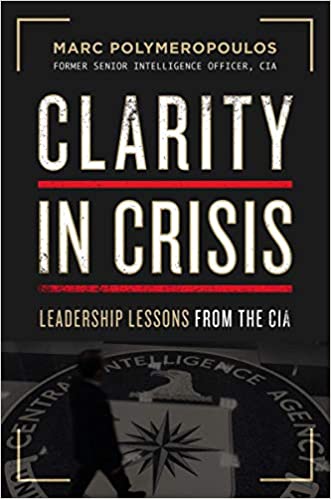 Clarity in Crisis: Leadership Lessons from the CIA Hardcover