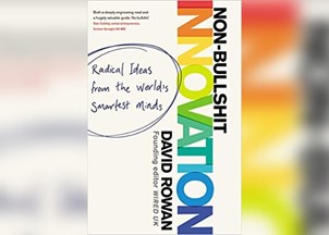 <p><strong>David Rowan’s bestseller ‘Non-Bullsh*t Innovation’ is a valuable guide on implementing real innovation</strong></p>