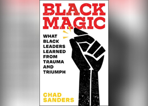 <p>Chad Sanders' Black Magic is a powerful exploration of Black achievement based on honest, provocative, and moving interviews with Black leaders, scientists, artists, activists, and champions</p>