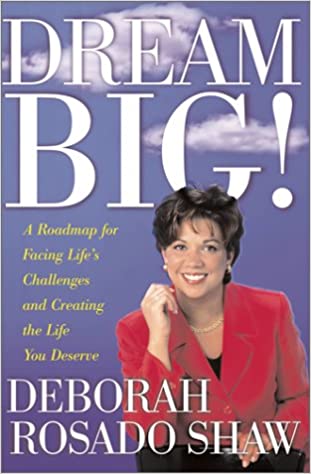 Dream Big! A Roadmap for Facing Life's Challenges and Creating the Life You Deserve