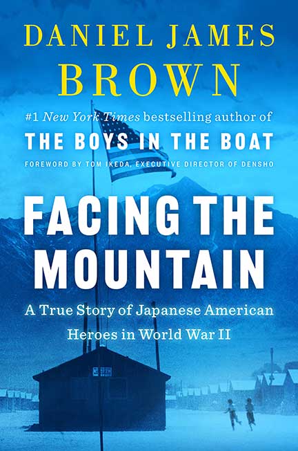 Facing the Mountain: A True Story of Japanese American Heroes in World War II 