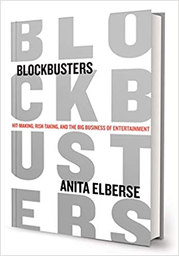 Blockbusters: Hit-making, Risk-taking, and the Big Business of Entertainment 