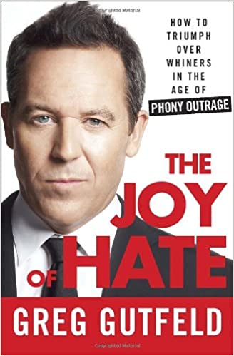 The Joy of Hate: How to Triumph over Whiners in the Age of Phony Outrage 