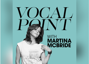 <p>Vocal Point with Martina McBride Podcast</p>