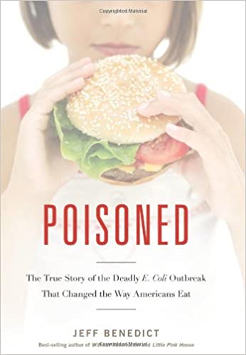 Poisoned: The True Story of the Deadly E. Coli Outbreak That Changed the Way Americans Eat