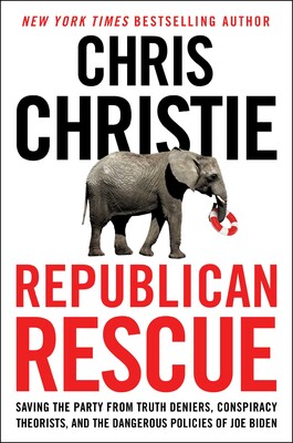 Republican Rescue: Saving the Party from Truth Deniers, Conspiracy Theorists, and the Dangerous Policies of Joe Biden 