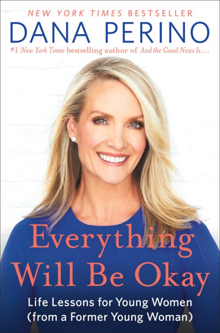 Everything Will Be Okay: Life Lessons for Young Women (from a Former Young Woman) 