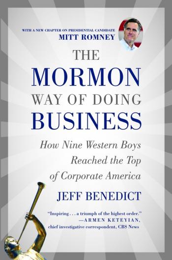 The Mormon Way of Doing Business: Leadership and Success Through Faith and Family 