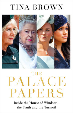 The Palace Papers: Inside the House of Windsor-The Truth and the Turmoil
