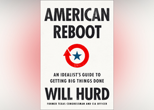 <p><strong>Former Congressman Will Hurd’s book ‘American Reboot’ offers a bold playbook for the future of politics through</strong> <strong>bipartisanship</strong></p>