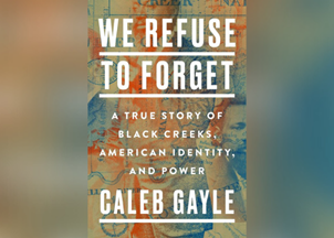 <p><strong>Award-winning journalist Caleb Gayle’s book '<em>We Refuse to Forget'</em> is a vital work of untold history</strong></p>