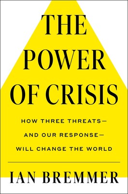Due out in May!  The Power of Crisis How Three Threats – and Our Response – Will Change the World