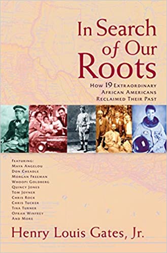 In Search of Our Roots: How 19 Extraordinary African Americans Reclaimed Their Past
