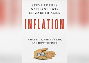 <p><strong>Steve Forbes’s latest book <em>Inflation</em> is essential reading for these tumultuous times</strong></p>