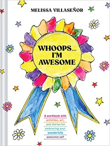 Due out in October!  Whoops . . . I'm Awesome: A Workbook with Activities, Art, and Stories for Embracing Your Wonderfully Awesome Self
