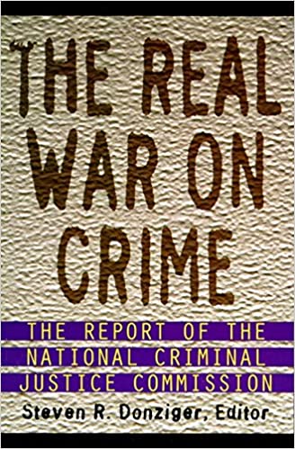 The Real War on Crime: Report of the National Criminal Justice Commission