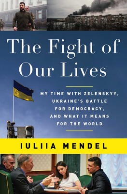 The Fight of Our Lives: My Time with Zelenskyy, Ukraine's Battle for Democracy, and What It Means for the World 