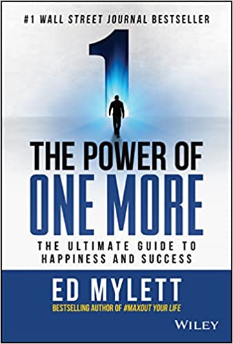 The Power of One More: The Ultimate Guide to Happiness and Success 