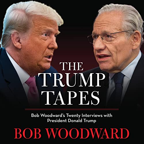 The Trump Tapes: Bob Woodward's Twenty Interviews with President Donald Trump