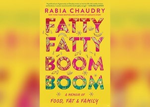 <p><strong>In ‘Fatty Fatty Boom Boom’, bestselling author Rabia Chaudry gets to the heart of food, body image, and family</strong></p>