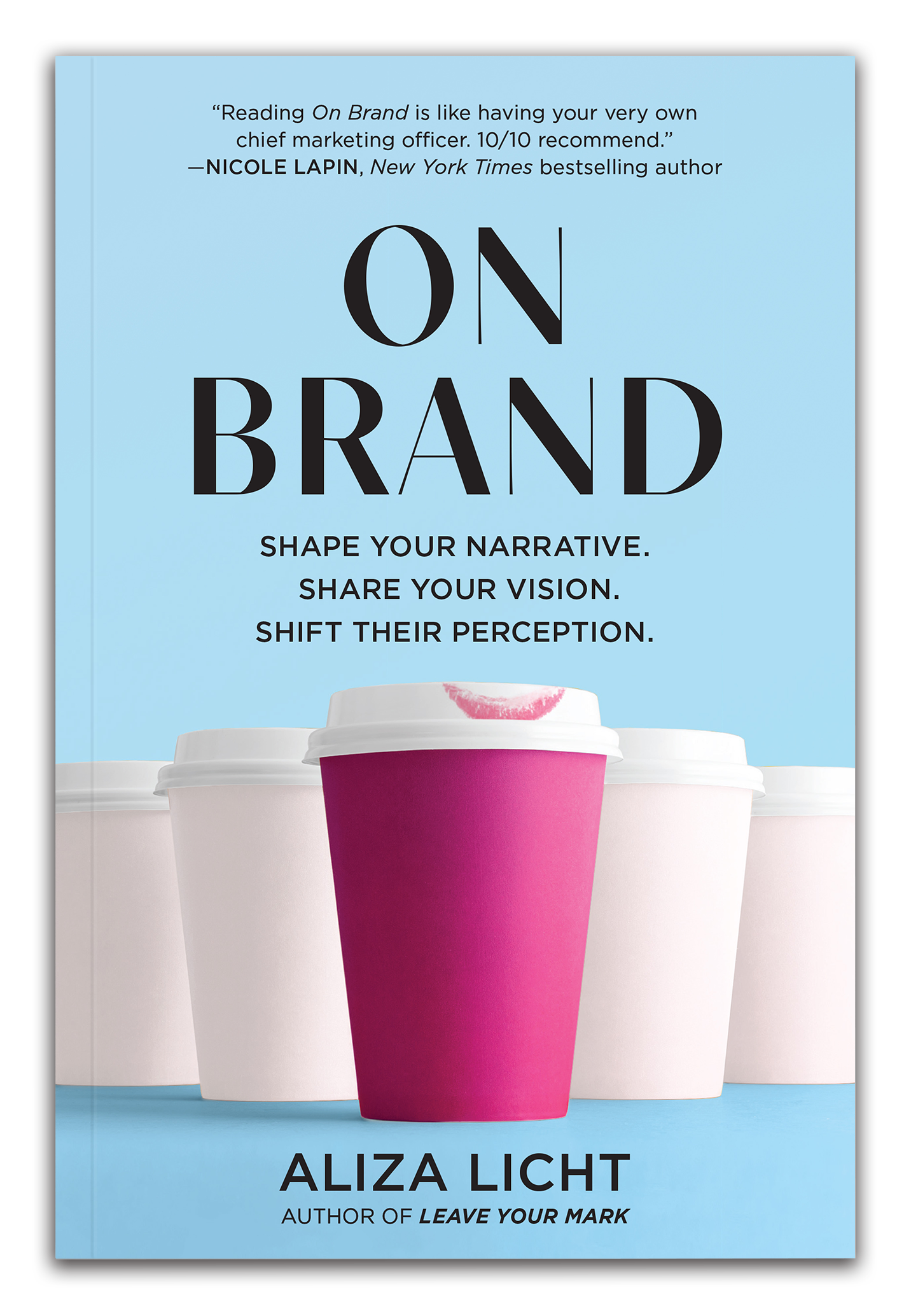 On Brand: Shape Your Narrative. Share Your Vision. Shift Their Perception
