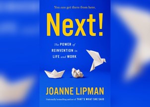 <p><strong>Business bestseller Joanne Lipman delivers the ultimate guide to mastering change and successfully reinventing how you live, work, and lead in ‘Next!’</strong></p>